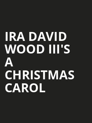 Ira David Wood III's A Christmas Carol Poster