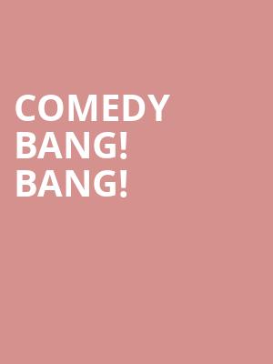 Comedy Bang Bang, Fletcher Hall, Durham