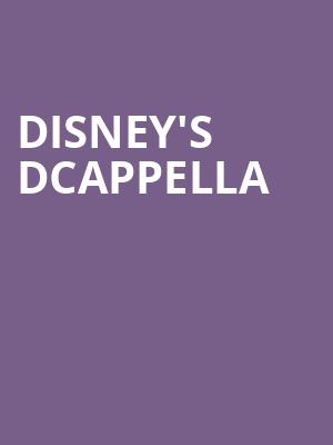 Disneys DCappella, Durham Performing Arts Center, Durham