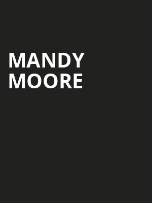 Mandy Moore, Carolina Theatre Fletcher Hall, Durham