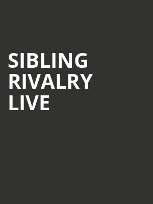 Sibling Rivalry Live, Carolina Theatre Fletcher Hall, Durham