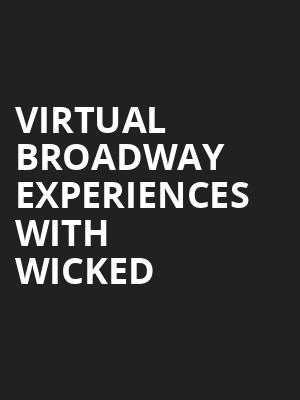 Virtual Broadway Experiences with WICKED, Virtual Experiences for Durham, Durham