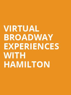 Virtual Broadway Experiences with HAMILTON, Virtual Experiences for Durham, Durham
