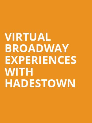 Virtual Broadway Experiences with HADESTOWN, Virtual Experiences for Durham, Durham
