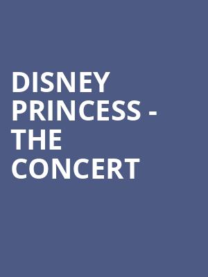 Disney Princess The Concert, Durham Performing Arts Center, Durham