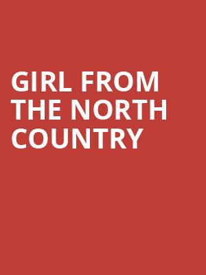 Girl From The North Country, Durham Performing Arts Center, Durham