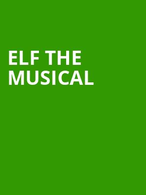 Elf the Musical, Durham Performing Arts Center, Durham