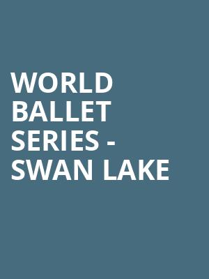 World Ballet Series Swan Lake, Fletcher Hall, Durham