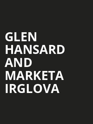 Glen Hansard and Marketa Irglova, Durham Performing Arts Center, Durham