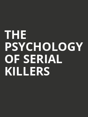 The Psychology of Serial Killers, Cinema At Carolina Theatre, Durham
