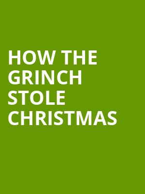 How The Grinch Stole Christmas, Durham Performing Arts Center, Durham