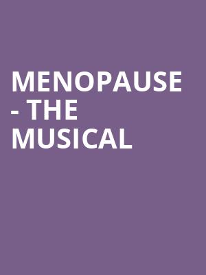 Menopause The Musical, Carolina Theatre Fletcher Hall, Durham