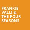 Frankie Valli The Four Seasons, Durham Performing Arts Center, Durham