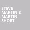 Steve Martin Martin Short, Durham Performing Arts Center, Durham