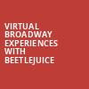 Virtual Broadway Experiences with BEETLEJUICE, Virtual Experiences for Durham, Durham