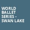 World Ballet Series Swan Lake, Fletcher Hall, Durham