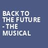 Back To The Future The Musical, Durham Performing Arts Center, Durham