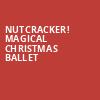 Nutcracker Magical Christmas Ballet, Durham Performing Arts Center, Durham